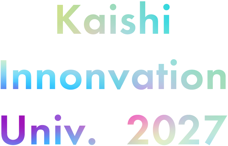 Kaishi Innovation Univ. 2027